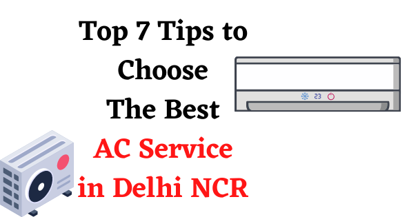 top 7 tips to choose the best ac service in Delhi NCR