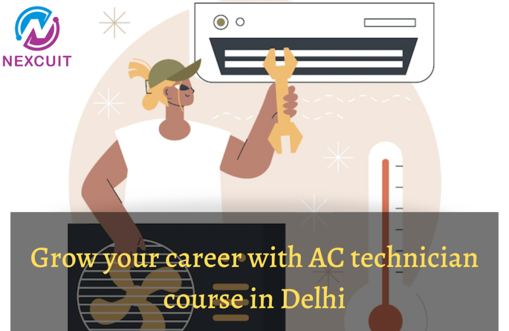 Grow Your Career With AC Technician Course in Delhi NEXCUIT HOME