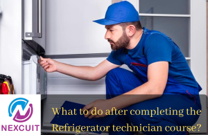 What to do after completing the Refrigerator technician course?