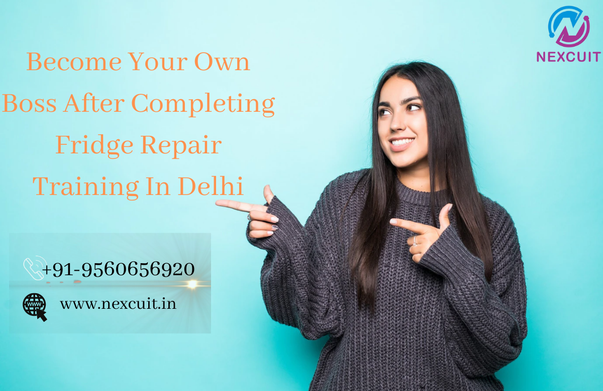Become Your Own Boss After Completing Fridge Repair Training In Delhi